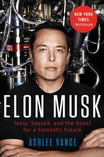 Cover of Elon Musk Tesla, SpaceX, and the Quest for a Fantastic Future