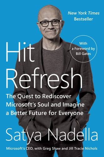 Cover of Hit Refresh The Quest to Rediscover Microsoft's Soul and Imagine a Better Future for Everyone