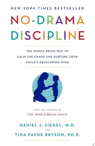 Cover of No-Drama Discipline The Whole-Brain Way to Calm the Chaos and Nurture Your Child's Developing Mind