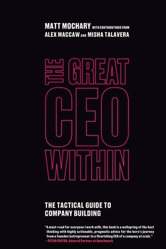 Cover of The Great CEO Within The Tactical Guide to Company Building