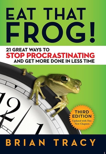 Cover of Eat That Frog! 21 Great Ways to Stop Procrastinating and Get More Done in Less Time